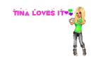 Tina loves it