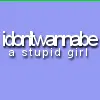 Don't wanna be stupid girl