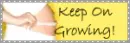 Keep on growing