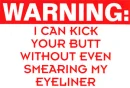 i can kick your butt..