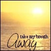 Take My Breathe Away