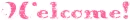 pink welcome