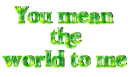 Mean the world2