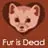 fur is dead
