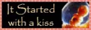 It started with a kiss
