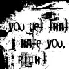 I hate you - Grey's Anatomy Quote
