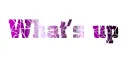 Whats up