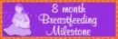 8 month breastfeeding milestone