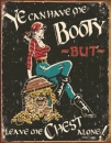 Ye can have me booty,but,leave me chest alone