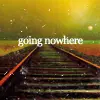 going nowhere