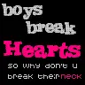Boys Break Hearts...