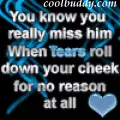 you miss him