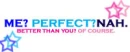 Not Perfect. Better