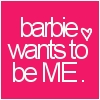 Barbie Wants to Be Me