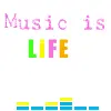 music is life