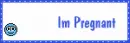 Im Pregnant -PUKE!