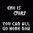 Emo's over