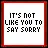 It's Not Like You