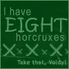 I Have 8 Horcruxes, Take That!