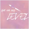 get on my level