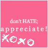Dont Hate, Appreciate.
