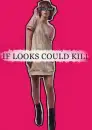 if looks could kill...