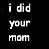 ur mom