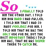 told him