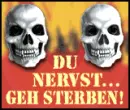 du nervst geh sterben