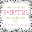 Everytime I see you