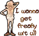 I wanna get freaky wit u