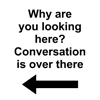 Conversation is over there