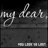 You look so lost