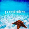 possibilities