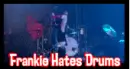 frankie hates drums