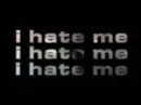 i hate me
