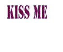 kiss me