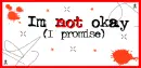 Im Not Okay..I Promise!
