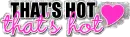 that's hot
