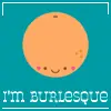 I'm Burlesque