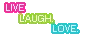 live laugh love.