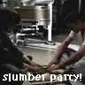slumber party!