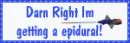 Darn right im getting an epidural