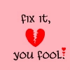 fix this broken heart