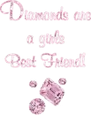 Diamonds are a girls best friend