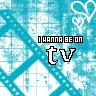 I Wanna Be On TV