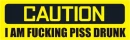Caution I'm Drunk