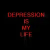 depression is my life