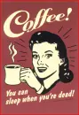 Coffee - sleep when dead