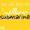 we all live in a yellow submarine